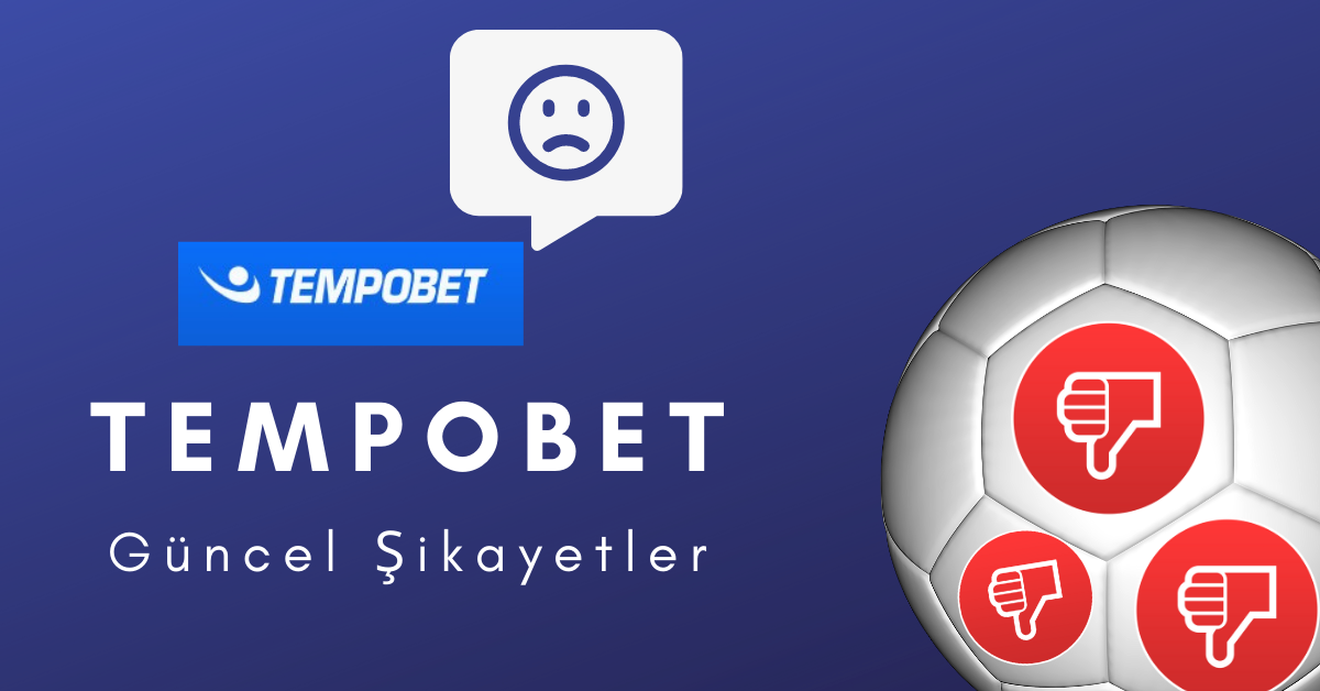 Tempobet Şikayet